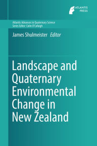 Title: Landscape and Quaternary Environmental Change in New Zealand, Author: James Shulmeister