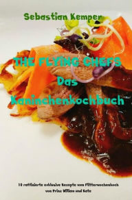 Title: THE FLYING CHEFS Das Kaninchenkochbuch: 10 raffinierte exklusive Rezepte vom Flitterwochenkoch von Prinz William und Kate, Author: Sebastian Kemper