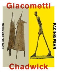 Title: Giacometti-Chadwick: Facing Fear, Author: Michael Bird