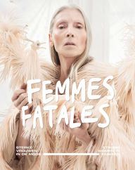 Title: Femmes Fatales: Strong Women in Fashion, Author: Madelief Hohé