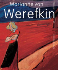 Title: Marianne von Werefkin: Pioneer of Expressionism, Author: Beatrice van Bormann