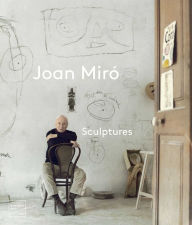 Title: Joan Miró: Sculptures, Author: Joost Bergman