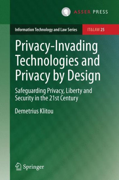 Privacy-Invading Technologies and Privacy by Design: Safeguarding Privacy, Liberty Security the 21st Century