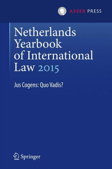 Netherlands Yearbook of International Law 2015: Jus Cogens: Quo Vadis?