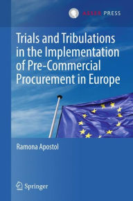 Title: Trials and Tribulations in the Implementation of Pre-Commercial Procurement in Europe, Author: Wilde Knights