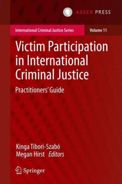 Victim Participation in International Criminal Justice: Practitioners' Guide