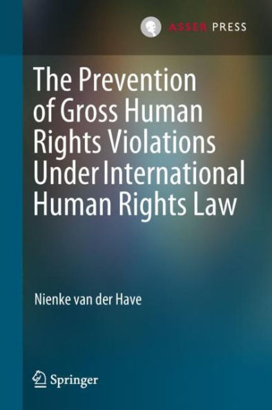 The Prevention of Gross Human Rights Violations Under International Law