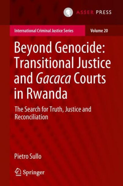 Beyond Genocide: Transitional Justice and Gacaca Courts in Rwanda: The Search for Truth, Justice and Reconciliation
