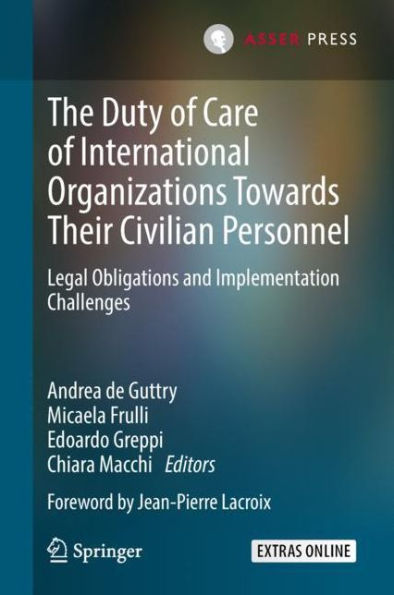 The Duty of Care of International Organizations Towards Their Civilian Personnel: Legal Obligations and Implementation Challenges