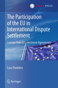 Title: The Participation of the EU in International Dispute Settlement: Lessons from EU Investment Agreements, Author: Luca Pantaleo