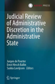 Title: Judicial Review of Administrative Discretion in the Administrative State, Author: Jurgen de Poorter