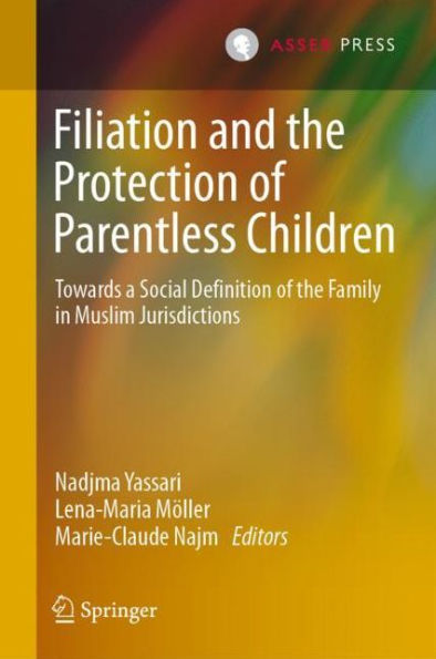 Filiation and the Protection of Parentless Children: Towards a Social Definition of the Family in Muslim Jurisdictions