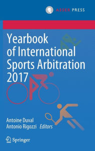 Title: Yearbook of International Sports Arbitration 2017, Author: Antoine Duval