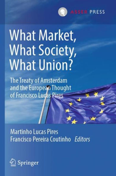 What Market, Society, Union?: the Treaty of Amsterdam and European Thought Francisco Lucas Pires