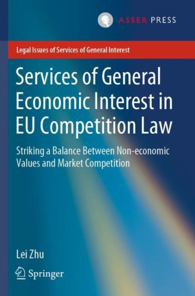 Services of General Economic Interest EU Competition Law: Striking a Balance Between Non-economic Values and Market