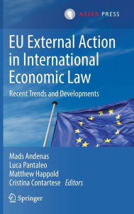 Title: EU External Action in International Economic Law: Recent Trends and Developments, Author: Mads Andenas