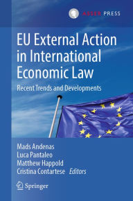 Title: EU External Action in International Economic Law: Recent Trends and Developments, Author: Mads Andenas