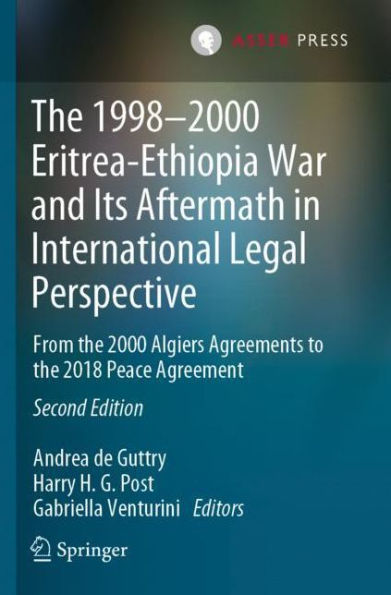 the 1998-2000 Eritrea-Ethiopia War and Its Aftermath International Legal Perspective: From 2000 Algiers Agreements to 2018 Peace Agreement