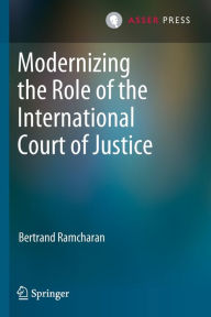 Title: Modernizing the Role of the International Court of Justice, Author: Bertrand Ramcharan