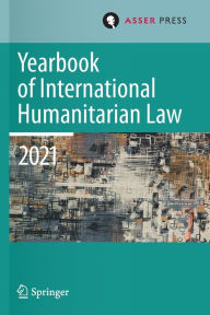 Title: Yearbook of International Humanitarian Law, Volume 24 (2021): Cultures of International Humanitarian Law, Author: Heike Krieger