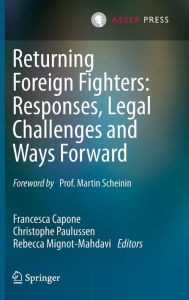 Title: Returning Foreign Fighters: Responses, Legal Challenges and Ways Forward, Author: Francesca Capone