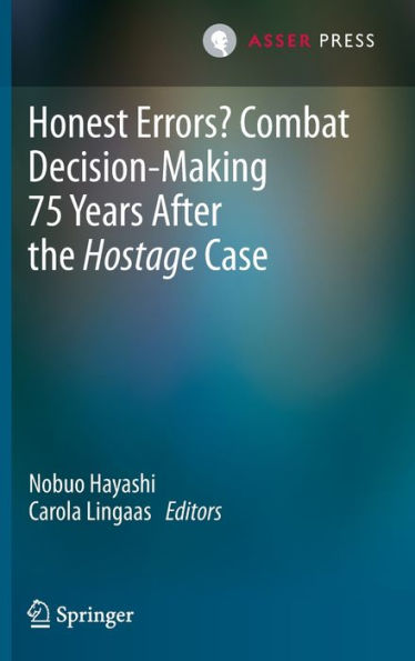 Honest Errors? Combat Decision-Making 75 Years After the Hostage Case