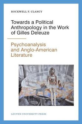 Towards a Political Anthropology in the Work of Gilles Deleuze: Psychoanalysis and Anglo-American Literature