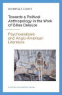 Towards a Political Anthropology in the Work of Gilles Deleuze: Psychoanalysis and Anglo-American Literature