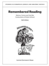 Title: Remembered Reading: Memory, Comics and Post-War Constructions of British Girlhood, Author: Mel Gibson