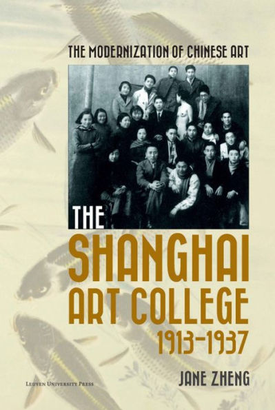 The Modernization of Chinese Art: The Shanghai Art College, 1913-1937
