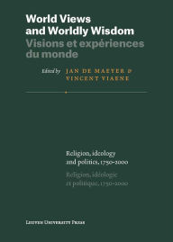 Title: World Views and Worldly Wisdom: Religion, Ideology and Politics, 1750-2000, Author: Jan de Maeyer