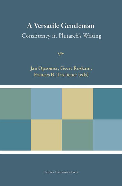 A Versatile Gentleman: Consistency in Plutarch's Writing