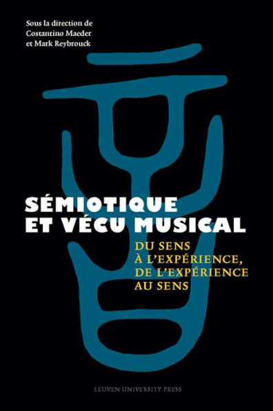 Semiotique et vecu musical: Du sens a l'experience, de l'experience au sens