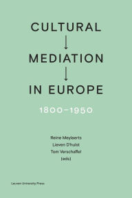 Title: Cultural Mediation in Europe, 1800-1950, Author: Reine Meylaerts