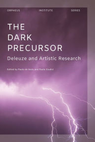 Title: The Dark Precursor: Deleuze and Artistic Research, Author: Paulo De Assis