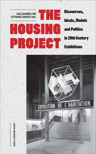 The Housing Project: Discourses, Ideals, Models, and Politics in 20th-Century Exhibitions