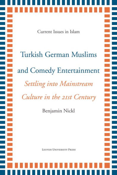 Turkish German Muslims and Comedy Entertainment: Settling into Mainstream Culture in the 21st Century