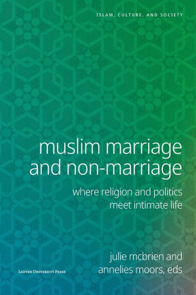 Muslim Marriage and Non-Marriage: Where Religion and Politics Meet Intimate Life