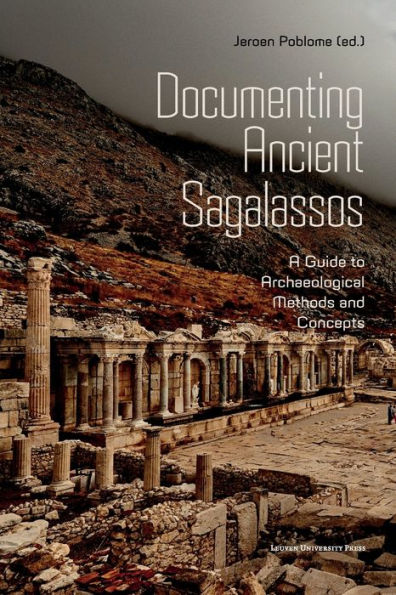 Documenting Ancient Sagalassos: A Guide to Archaeological Methods and Concepts