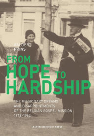 French downloadable audio books From Hope to Hardship: The Missionary Dreams and Disappointments of the Belgian Gospel Mission (English literature) by Aaldert Prins 9789462704688 iBook