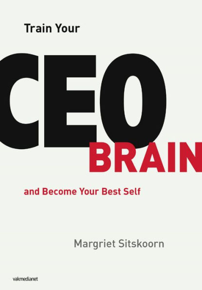 Train Your CEO Brain: and Become Best Self