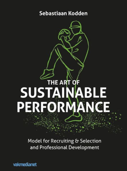 The Art of Sustainable Performance: Model for Recruiting & Selection and Professional Development