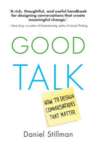 Free books free download Good Talk: How to Design Conversations that Matter