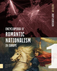 Title: Encyclopedia of Romantic Nationalism in Europe, Author: Joep Leerssen