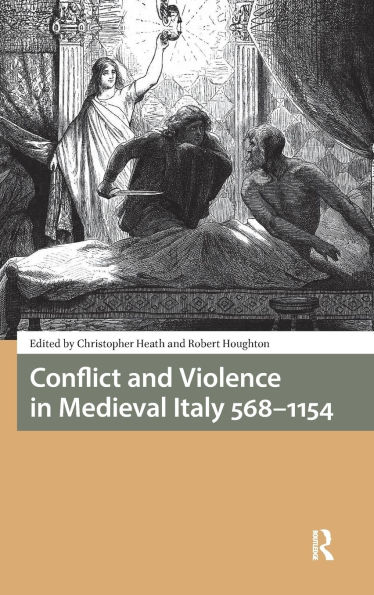 Conflict and Violence in Medieval Italy 568-1154