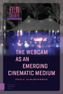 The Webcam as an Emerging Cinematic Medium