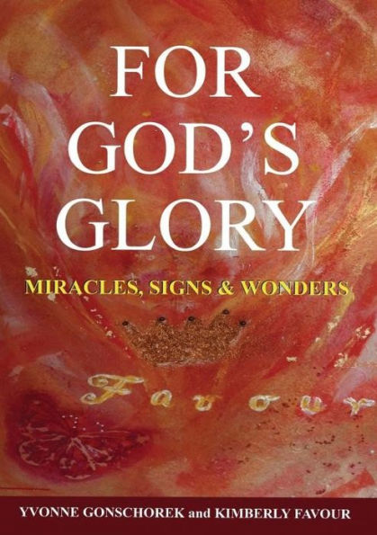 For God's Glory: Miracles, Signs & Wonders