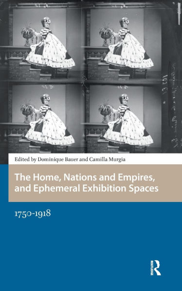 The Home, Nations and Empires, and Ephemeral Exhibition Spaces: 1750-1918