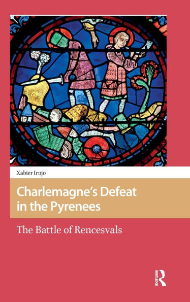 Charlemagne's Defeat in the Pyrenees: The Battle of Rencesvals