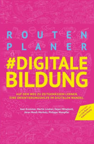 Title: Routenplaner #digitale Bildung: Auf dem Weg zu zeitgemäßer Bildung. Eine Orientierungshilfe im digitalen Wandel., Author: Axel Krommer